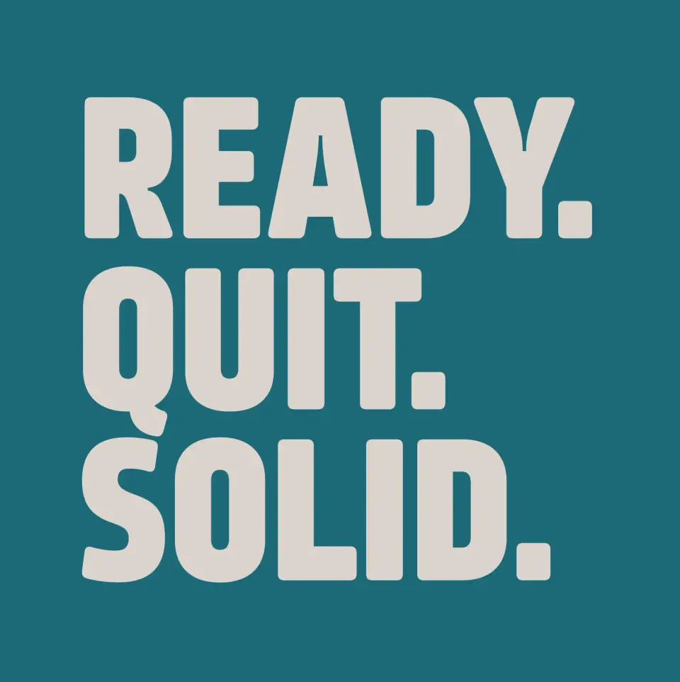 Ready. Quit. Solid.